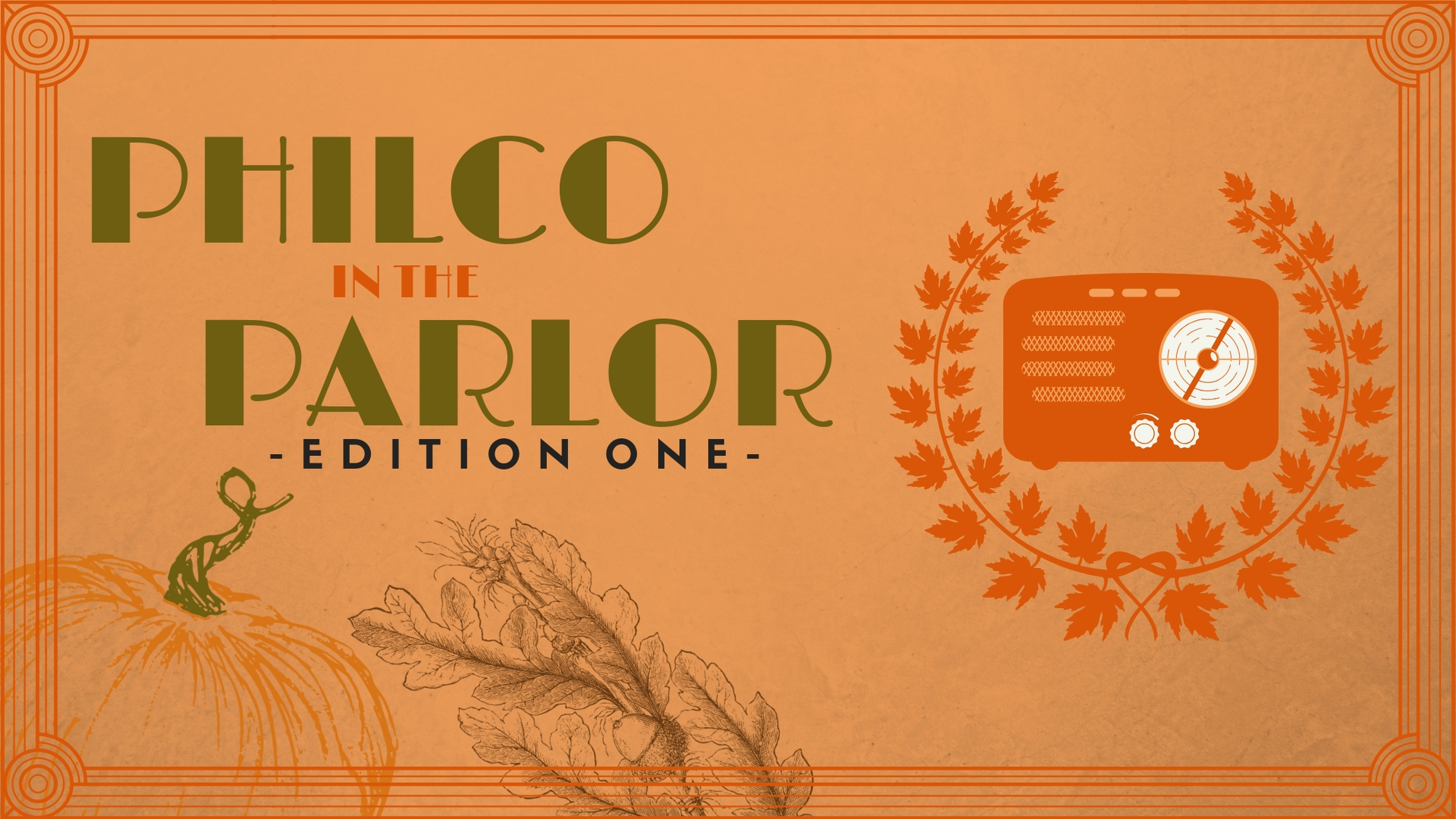 Banner reading "Philco in the Parlor: Episode 1" featuring autumn imagery pumpkins, leaves, etc.) and an old-timey radio.